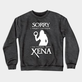 Thinking About Xena Crewneck Sweatshirt